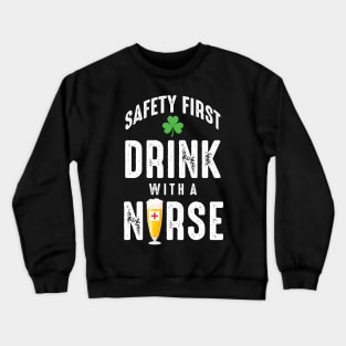 Safety First Drink With A Nurse Crewneck Sweatshirt